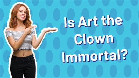 Is Art the Clown Immortal? And Other Mind-Bending Enquiries